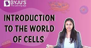 Introduction to the World of Cells | Class 6-10 | Learn with BYJU'S
