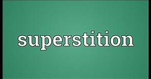 Superstition Meaning