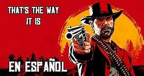 THAT'S THE WAY IT IS | ESPAÑOL SUBTITULADA | RED DEAD REDEMPTION 2