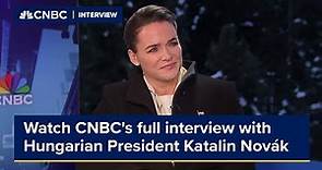 Watch CNBC's full interview with Hungarian President Katalin Novák