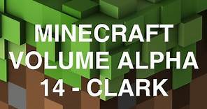 Minecraft Volume Alpha - 14 - Clark