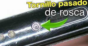 Sacar un tornillo pasado de rosca