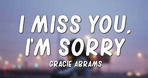Gracie Abrams - I Miss You, I'm Sorry (Lyrics)