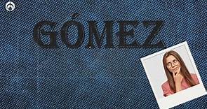 ¿Qué significa el apellido Gómez y cuál es su origen?