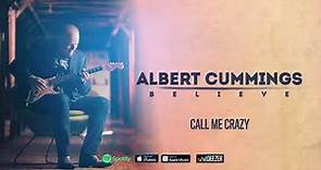 Albert Cummings - Call Me Crazy (Believe) 2020