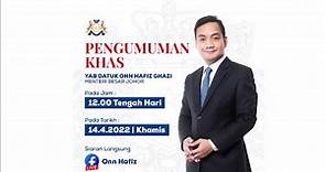 Pengumuman Khas oleh YAB Datuk Onn Hafiz Ghazi, Menteri Besar Johor