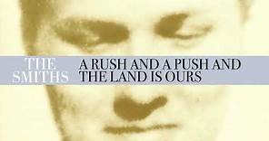 The Smiths - A Rush And A Push And The Land Is Ours (Official Audio)