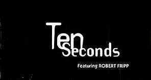 Ten Seconds Featuring Robert Fripp - Ten Seconds