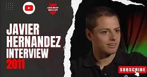 Javier Hernandez Feature/Interview 2011