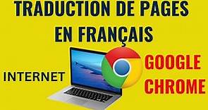 Comment traduire une page internet ou site web en français sur Google Chrome