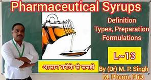 Syrups | Definition | Advantages | Types | Preparation | Formulation | Pharmaceutics | L~13