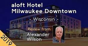 aloft Hotel Milwaukee Downtown 4⋆ Review 2019