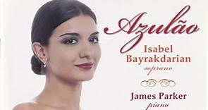 Isabel Bayrakdarian, James Parker, Cello Ensemble - Azulão