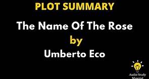 Plot Summary Of The Name Of The Rose By Umberto Eco. - The Name Of The Rose By Umberto Eco Summary