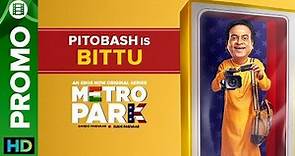 Pitobash is Bittu | Metro Park | Eros Now Originals | All Episodes Live On Eros Now