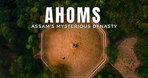 AHOM Dynasty History: Unbelievable Secrets of Ahoms From Assam