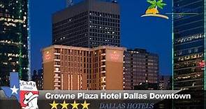 Crowne Plaza Hotel Dallas Downtown - Dallas Hotels, Texas
