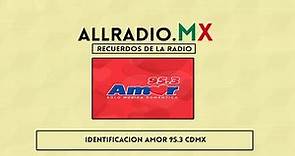 Identificacion: Amor 95.3 / 95.3 FM CDMX