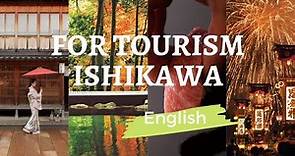 For Tourism ISHIKAWA(English・20min ver.)