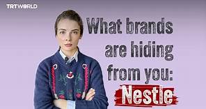 What are famous brands hiding from you? - Episode 1: Nestle Company