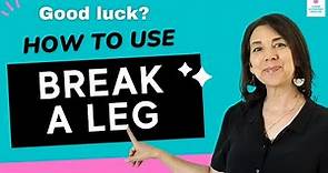 How to Use Break a Leg vs. Good Luck: Idioms in American English