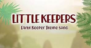 LITTLE KEEPERS (Earth Keeper Theme Song)