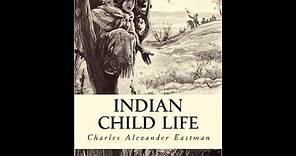 Indian Child Life by Charles Alexander Eastman - Audiobook