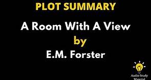 Plot Summary Of A Room With A View By E. M. Forster. -: A Room With A View By E. M. Forster