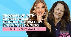 Kelly Carlin on Growing Up with Legendary Comedian George Carlin & Connecting to Your Authentic Self