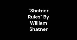 "Shatner Rules" By William Shatner
