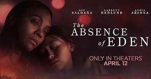 The Absence of Eden | Official Trailer | In theaters April 12