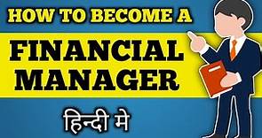 How to become financial manager