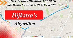 How Does Google maps gives you the shortest Path to your destination | Dijkstra Algorithm demystify