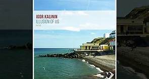 Igor Kalinin - Illusion of Us (Original Mix)