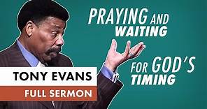 Praying and Waiting for God's Timing | Tony Evans Sermon