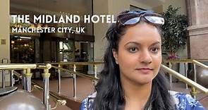Manchester Midland Hotel Review| Places to Stay in Manchester| Luxury Hotel