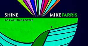 Mike Farris - Shine For All The People