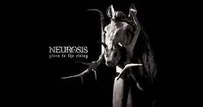Neurosis - Given to the Rising