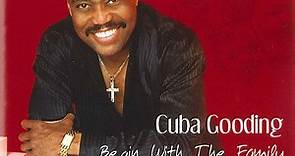 Cuba Gooding - Begin With The Family