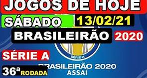 JOGOS DE HOJE SÁBADO 13-02-21 DO BRASILEIRÃO 2020 SÉRIE A | 36ª RODADA DO CAMPEONATO BRASILEIRO