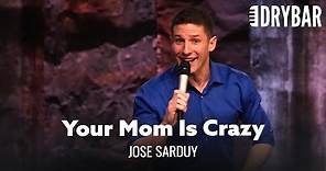 You Don’t Know Your Mom Is Crazy Until You’re Older. Jose Sarduy - Full Special