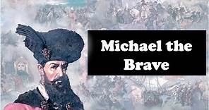 Michael the Brave: Romania's Greatest Hero