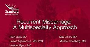 Recurrent Miscarriage: Stanford's Multispecialty Approach