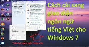 Cách chuyển sang giao diện ngôn ngữ tiếng Việt cho Windows 7
