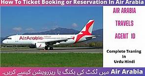 How To Ticket Booking or Reservation In Air Arabia Travel Agent ID | Flight Reservation/Booking