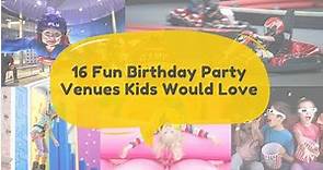 16 Fun Birthday Party Venues Kids Would Love