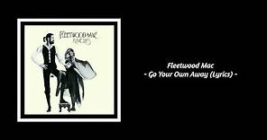 Fleetwood Mac - Go Your Own Way (Lyrics)