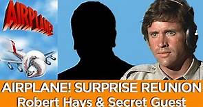 "AIRPLANE!" REUNION with Robert Hays and SECRET GUEST