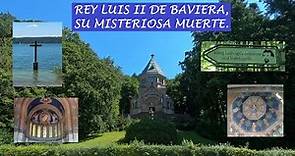 REY LUIS II de BAVIERA, su misteriosa muerte en el lago STARNBERG