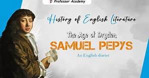 History of English Literature | The Age of Dryden | Samuel Pepys
